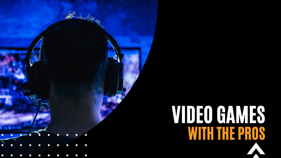 Video Games With the Pros