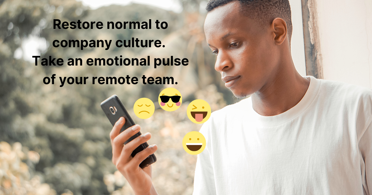 Restore normal to company culture. Take an emotional pulse of your remote team..png