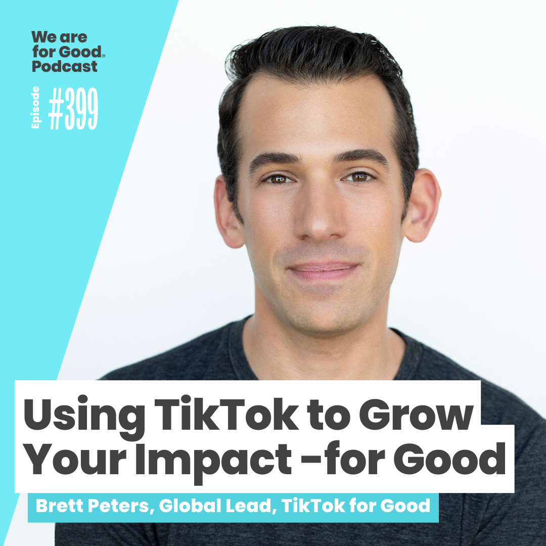 399. Using TikTok to Grow Your Impact -for Good - Brett Peters