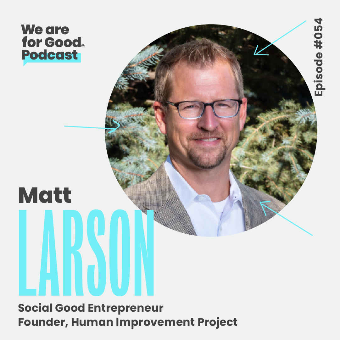 54. Good Philanthropist Fireside Chat with Matt Larson