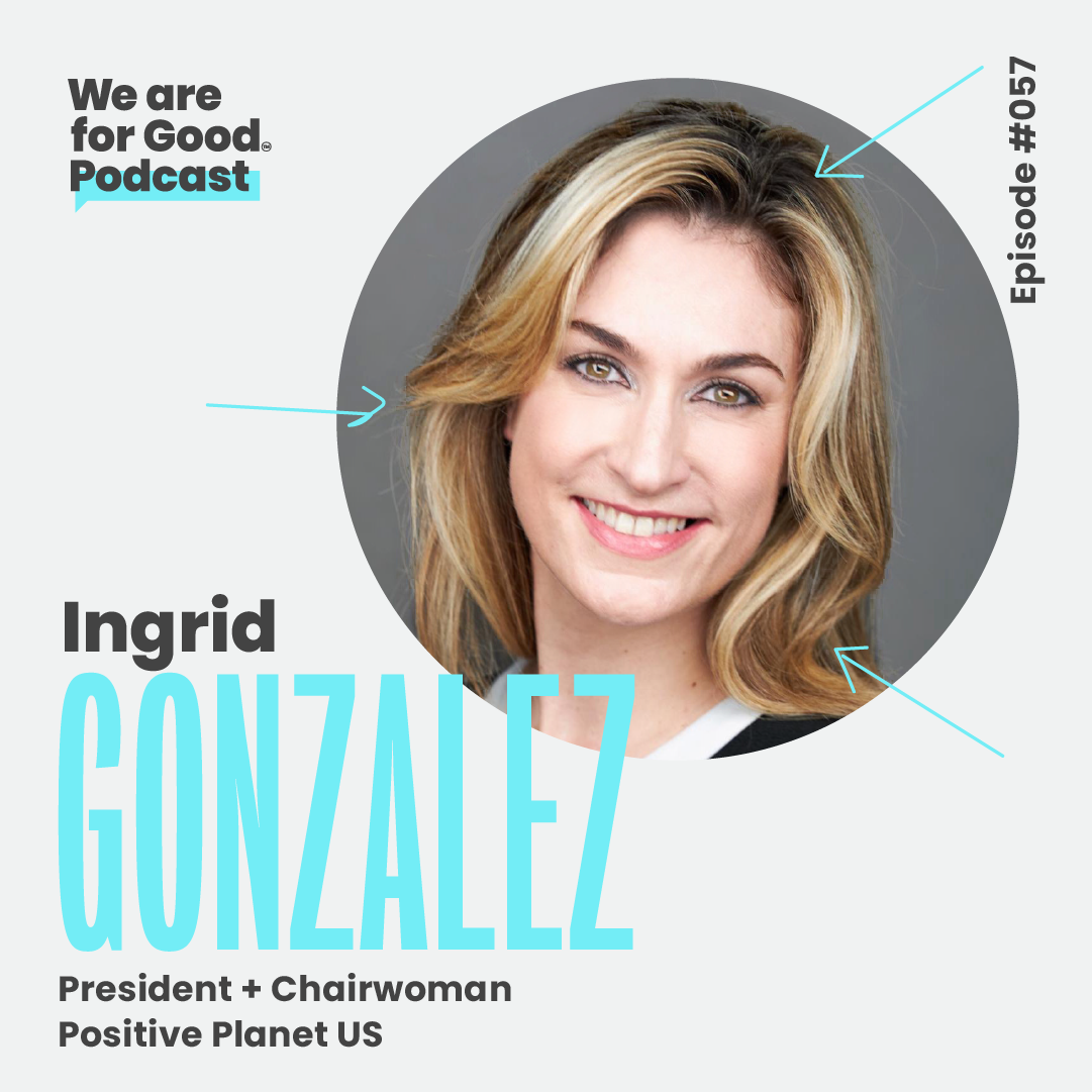 57.  A Woman's Quest to Bring Inclusivity to the Boardroom and Third World Alike - Ingrid Gonzalez