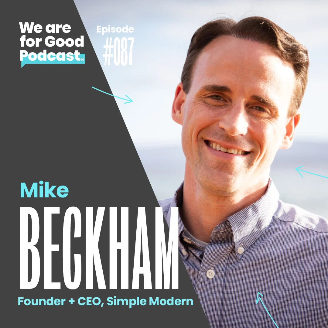 87. Doing Business Better: The Founding and Mission of Simple Modern - Mike Beckham