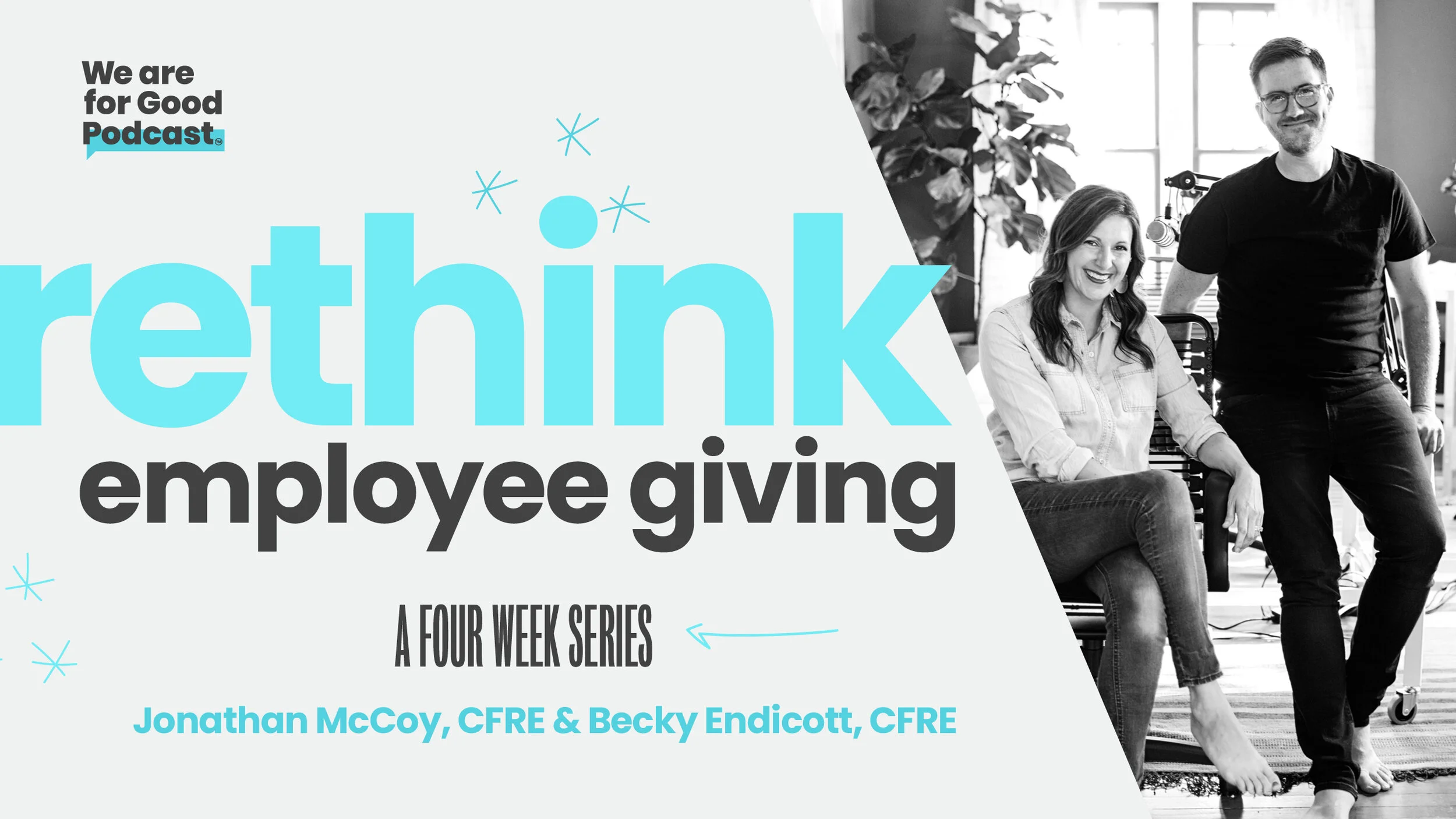 Rethink Employee Giving - We Are For Good Podcast - Jonathan McCoy, CFRE and Becky Endicott, CFRE