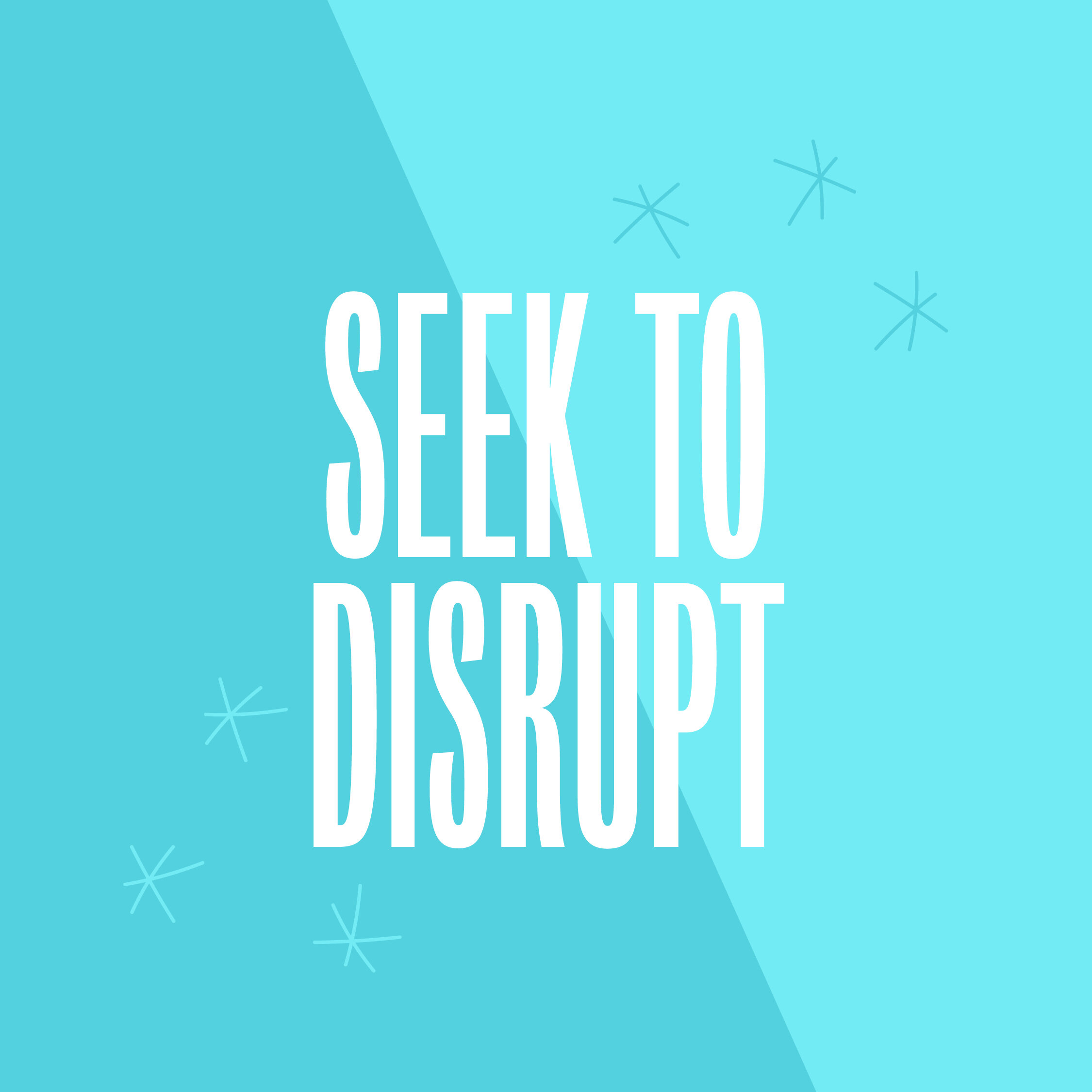 Seek to Disrupt
