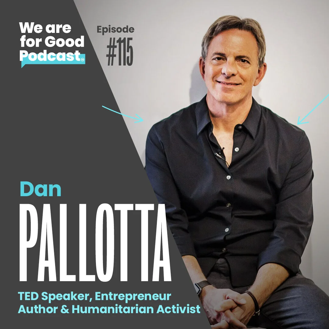 115. Real Talk: Why Nonprofits Must Dream Bigger - Dan Pallotta