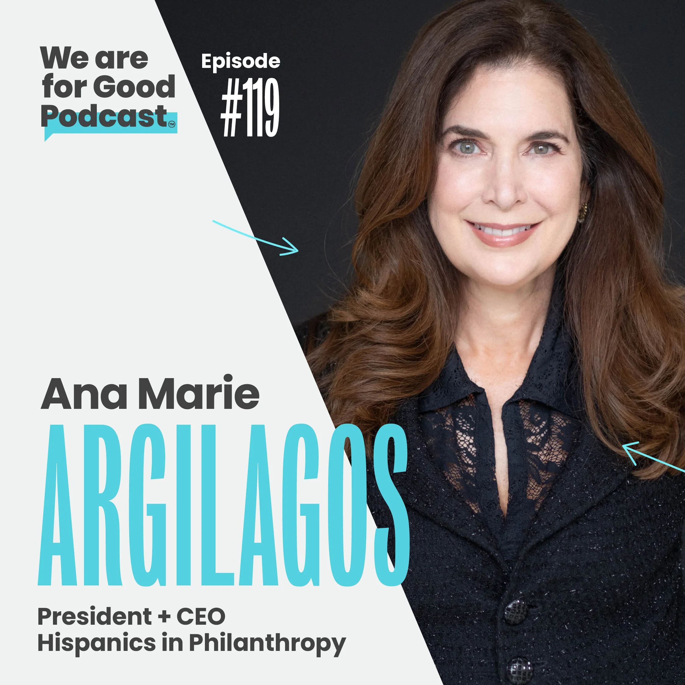 119. The Urgent Case for Latinx Philanthropy + Unlocking the Power of Unrestricted Giving - Ana Marie Argilagos