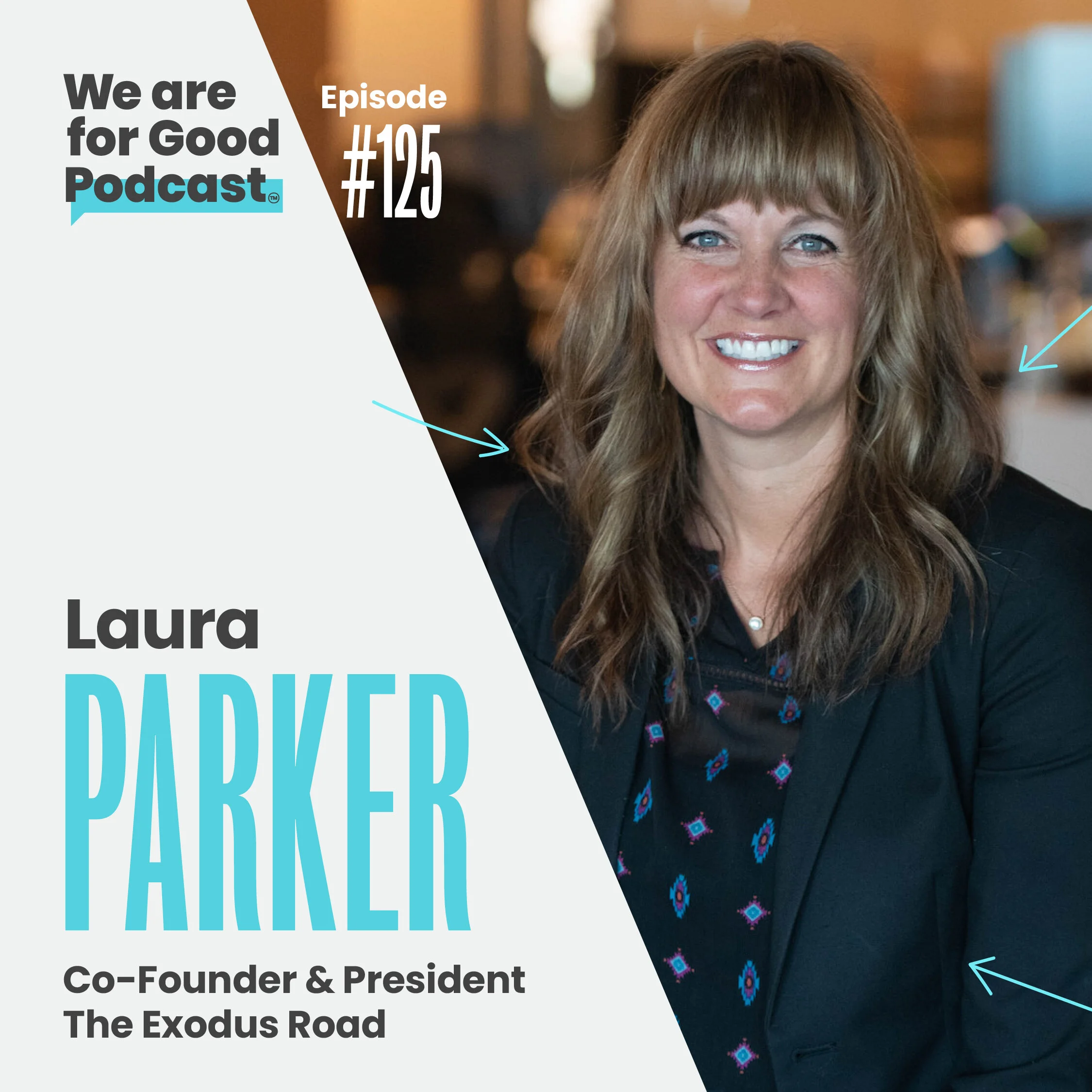 125. The Mission of The Exodus Road: Strategically Fighting Human Trafficking - Laura Parker