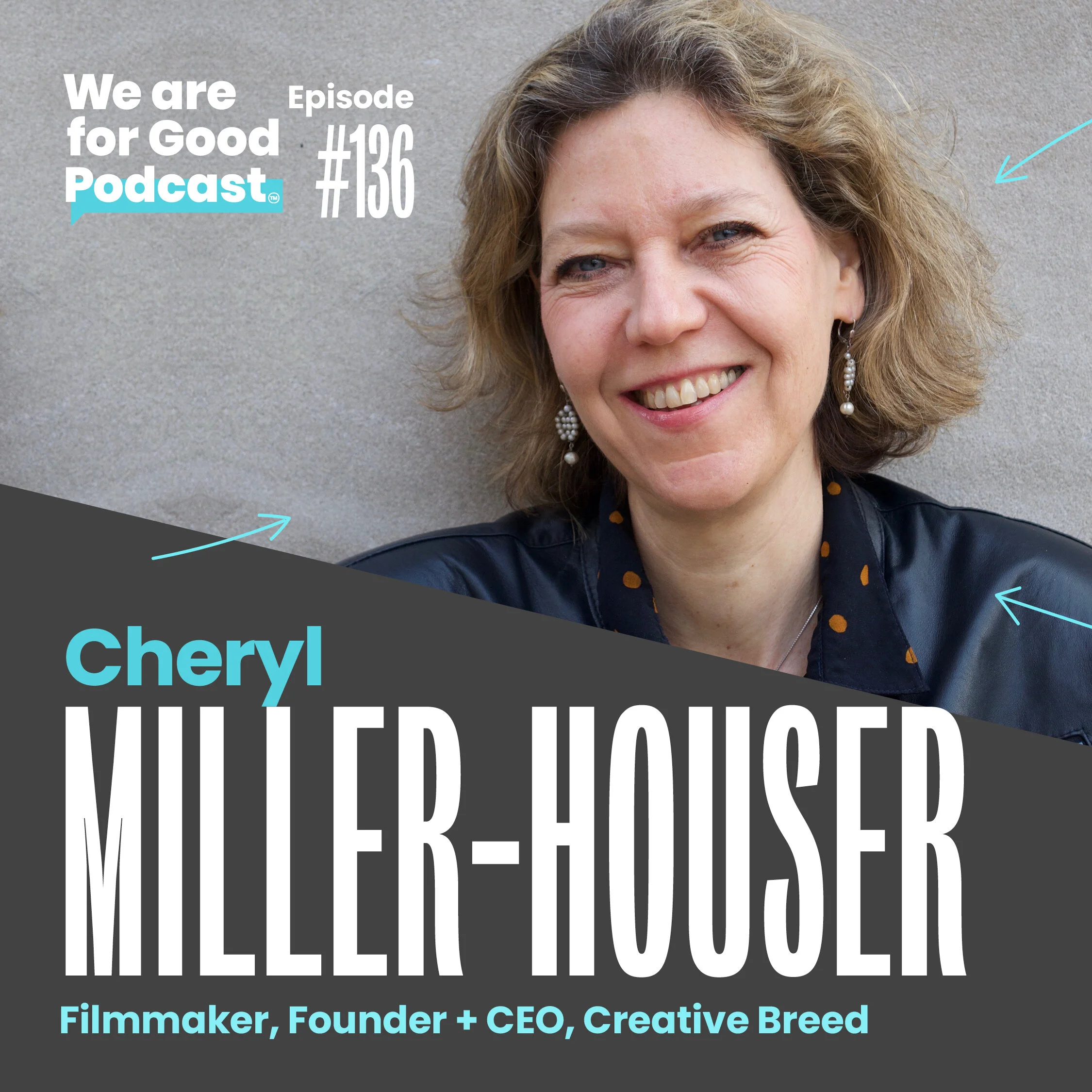 136. A Filmmaker's Guide to Storytelling + Empathy to Advance Social Good - Cheryl Miller Houser
