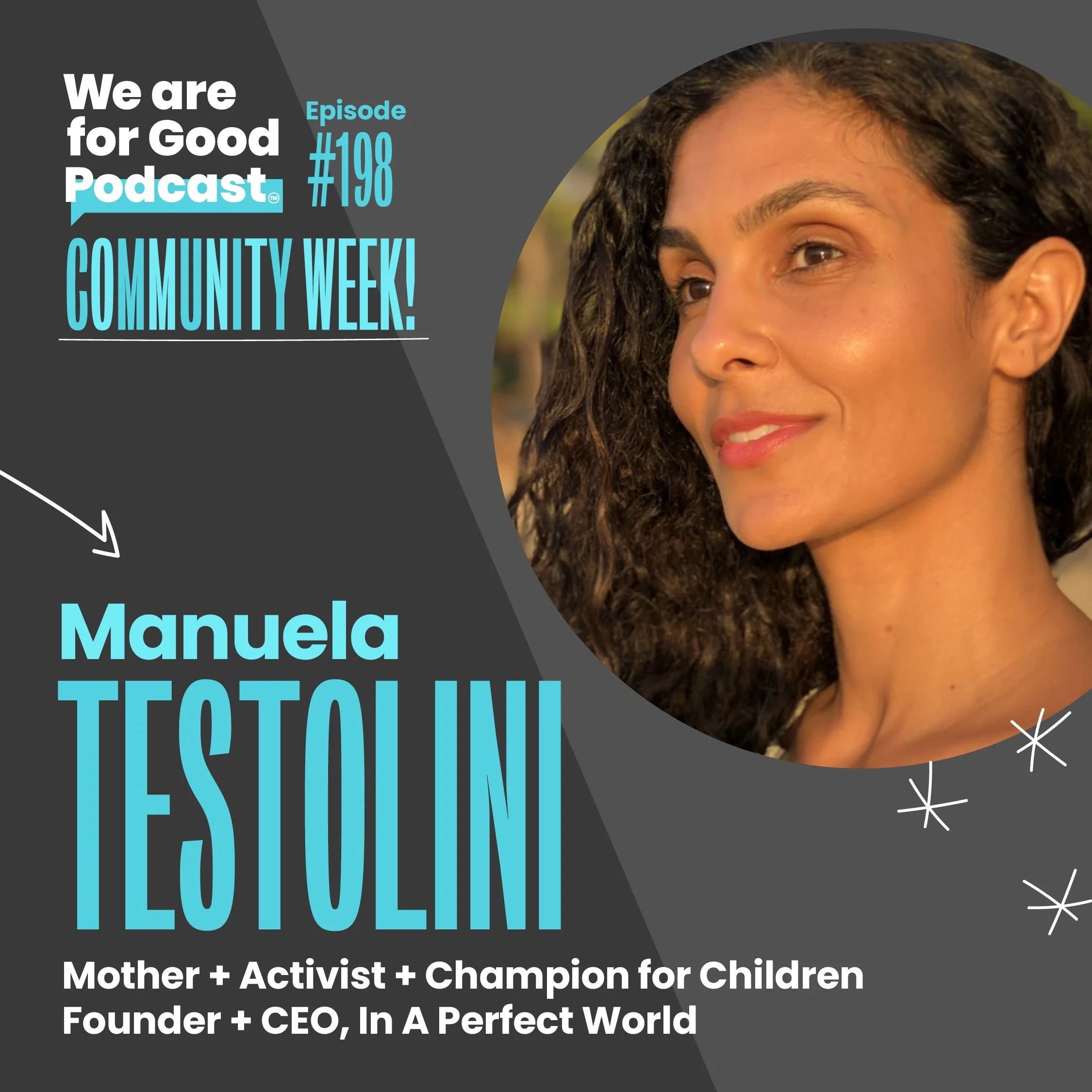 198. Community Week: The Promise of Generation Alpha + the Mission of In a Perfect World - Manuela Testolini