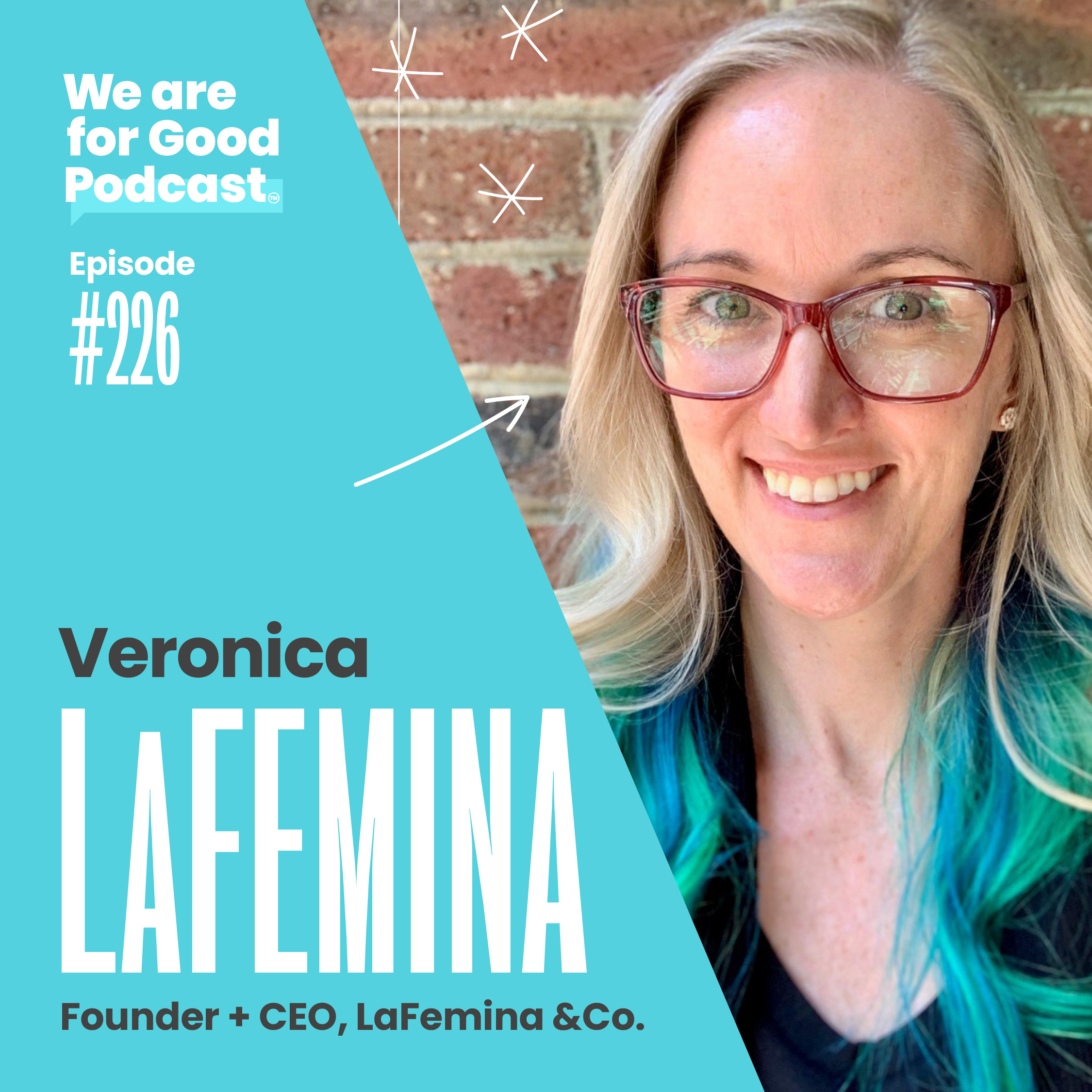 226. Embracing New, Creative + Better Ways of Thinking, Planning + Working - Veronica LaFemina