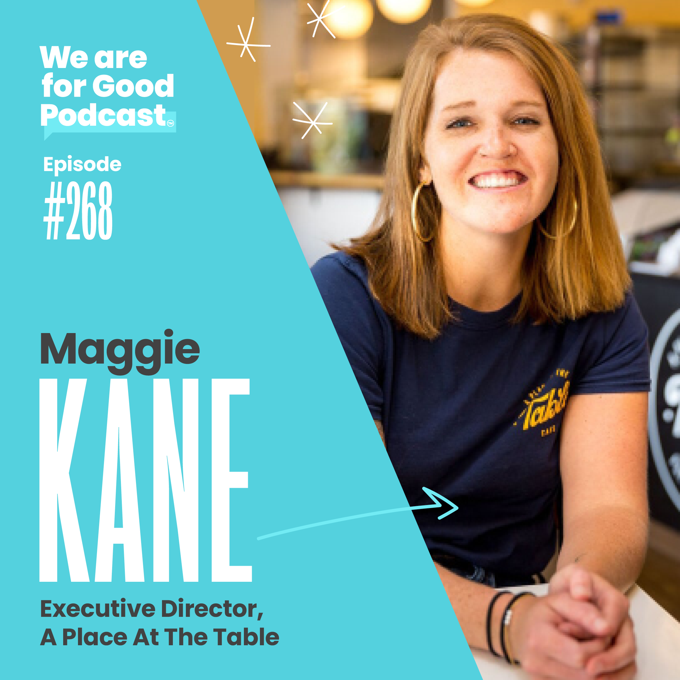 268. A Place at The Table: Fighting Food Insecurity with Dignity, Choice + Radical Hospitality - Maggie Kane