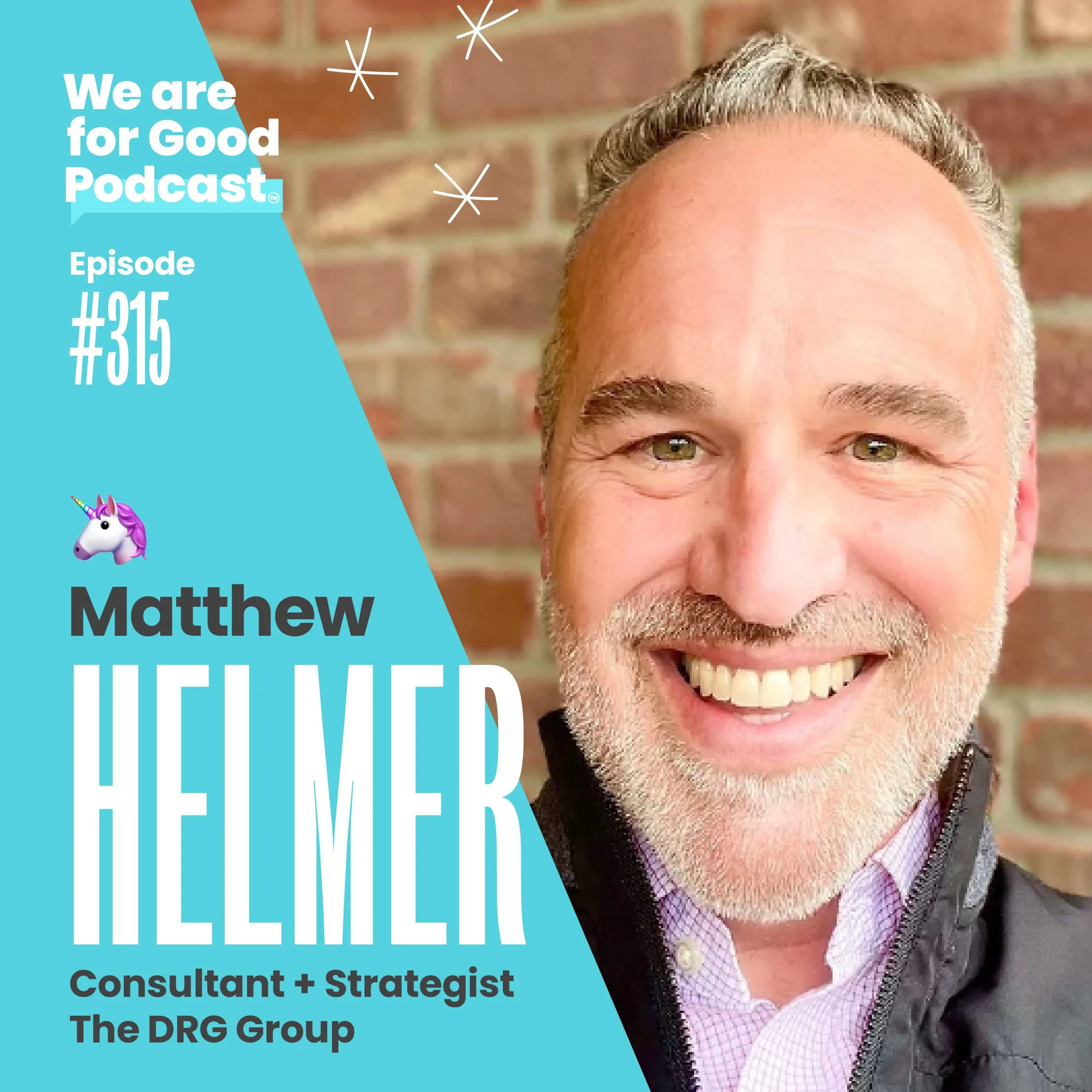 315. Creating Purpose-Driven Donor Events + Unlocking Your Own Unicorn Sparkle - Matthew Helmer