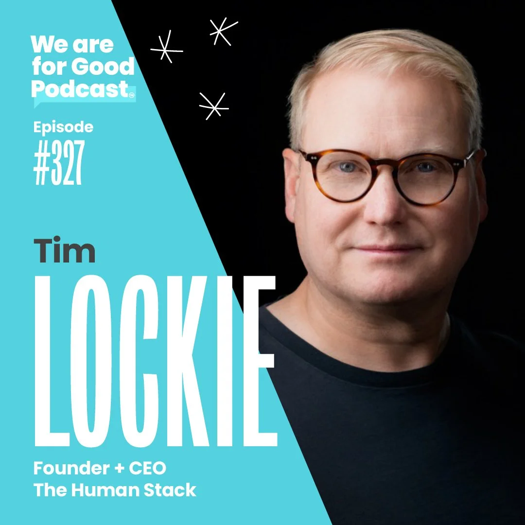 327. Making Technology More Human + Building a System of Belonging: Meet the Human Stack - Tim Lockie