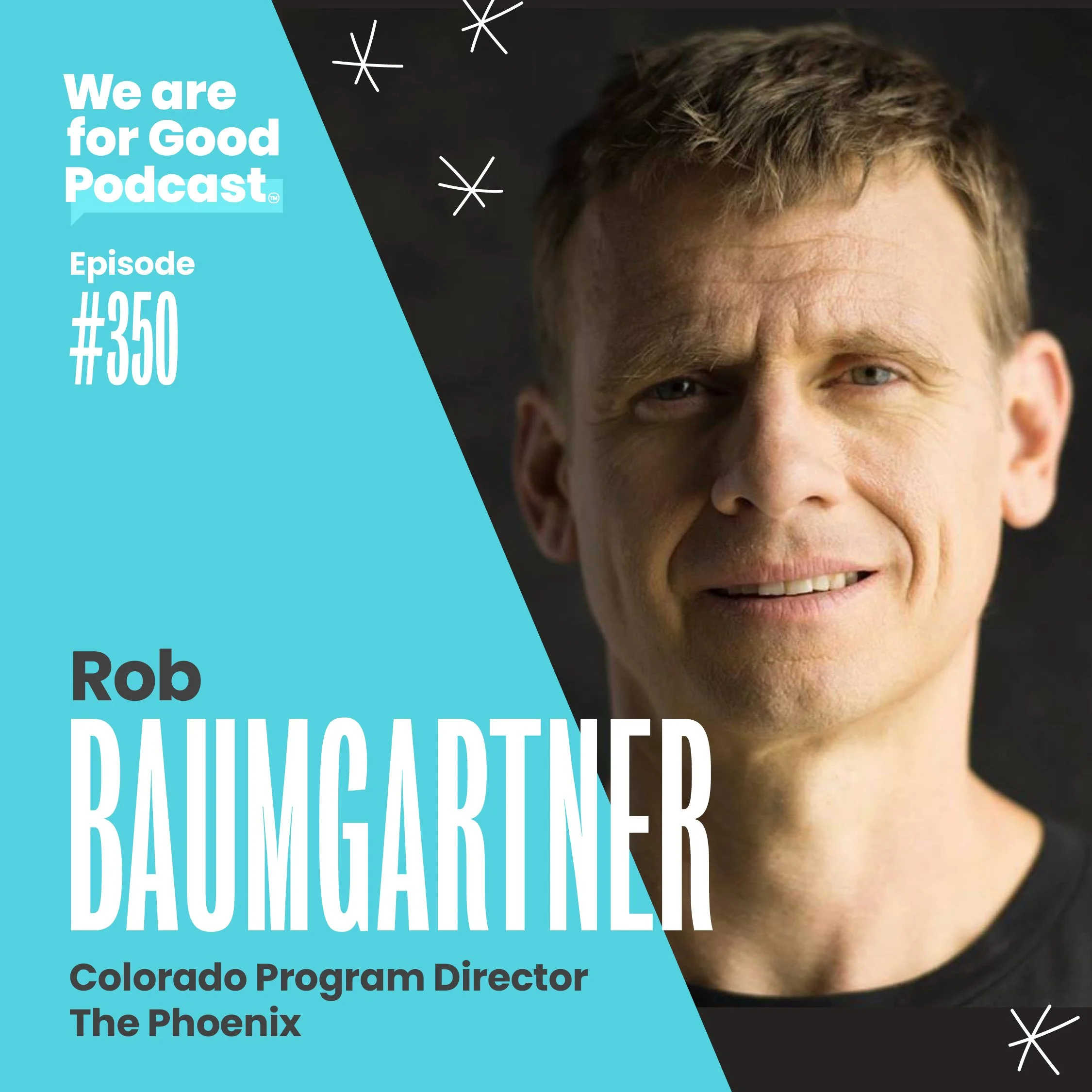 350. Growing an Active Sober Community Across the US with 159K Lives Impacted- Rob Baumgartner