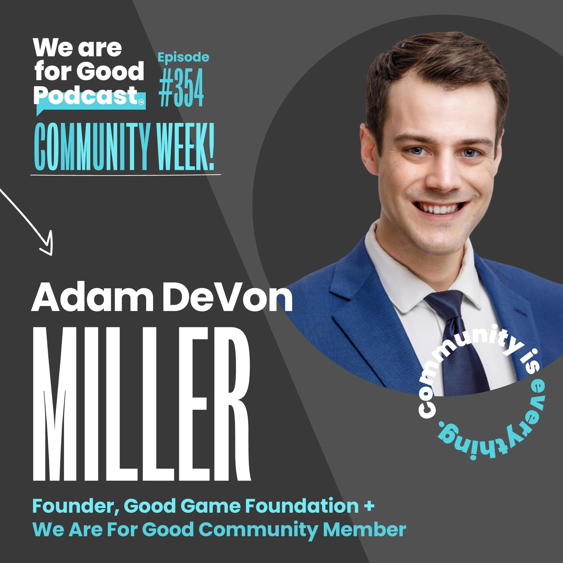 354. The Power of Team + Rabid Fans: Meet Good Game Foundation - Adam DeVon Miller