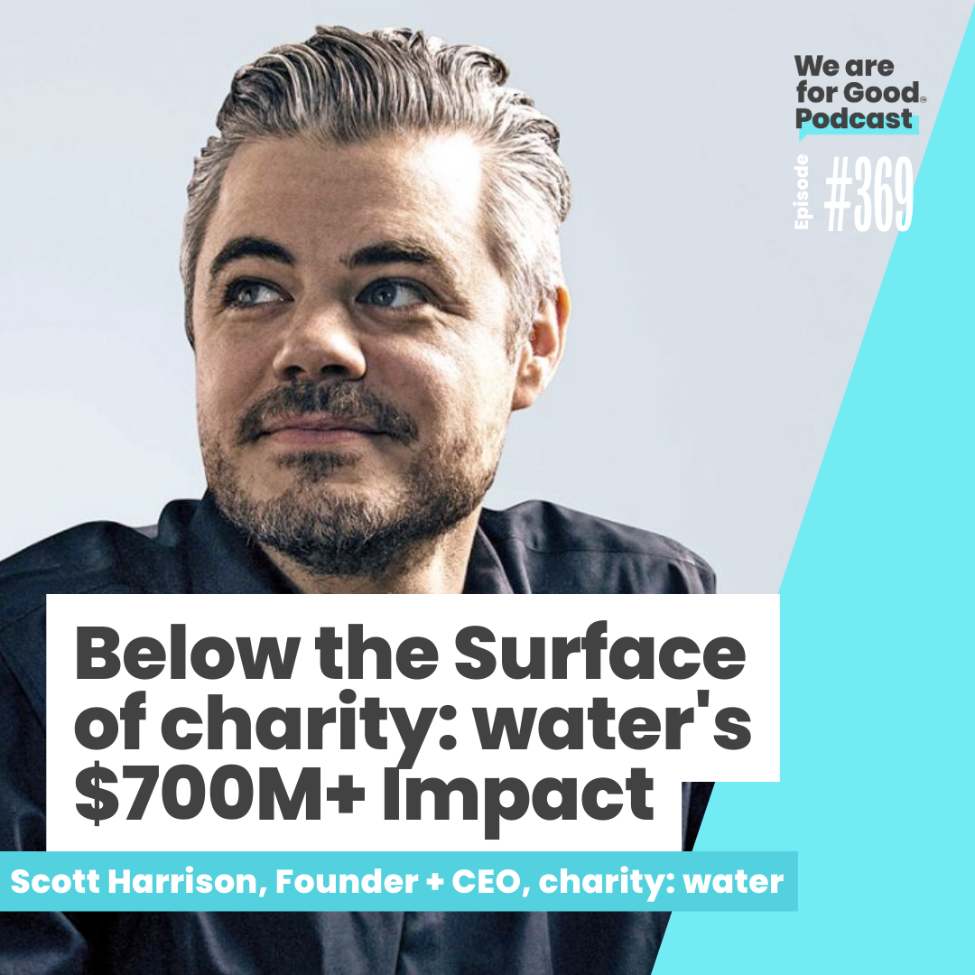 369. Below the Surface of charity: water's $700M Impact - Scott Harrison