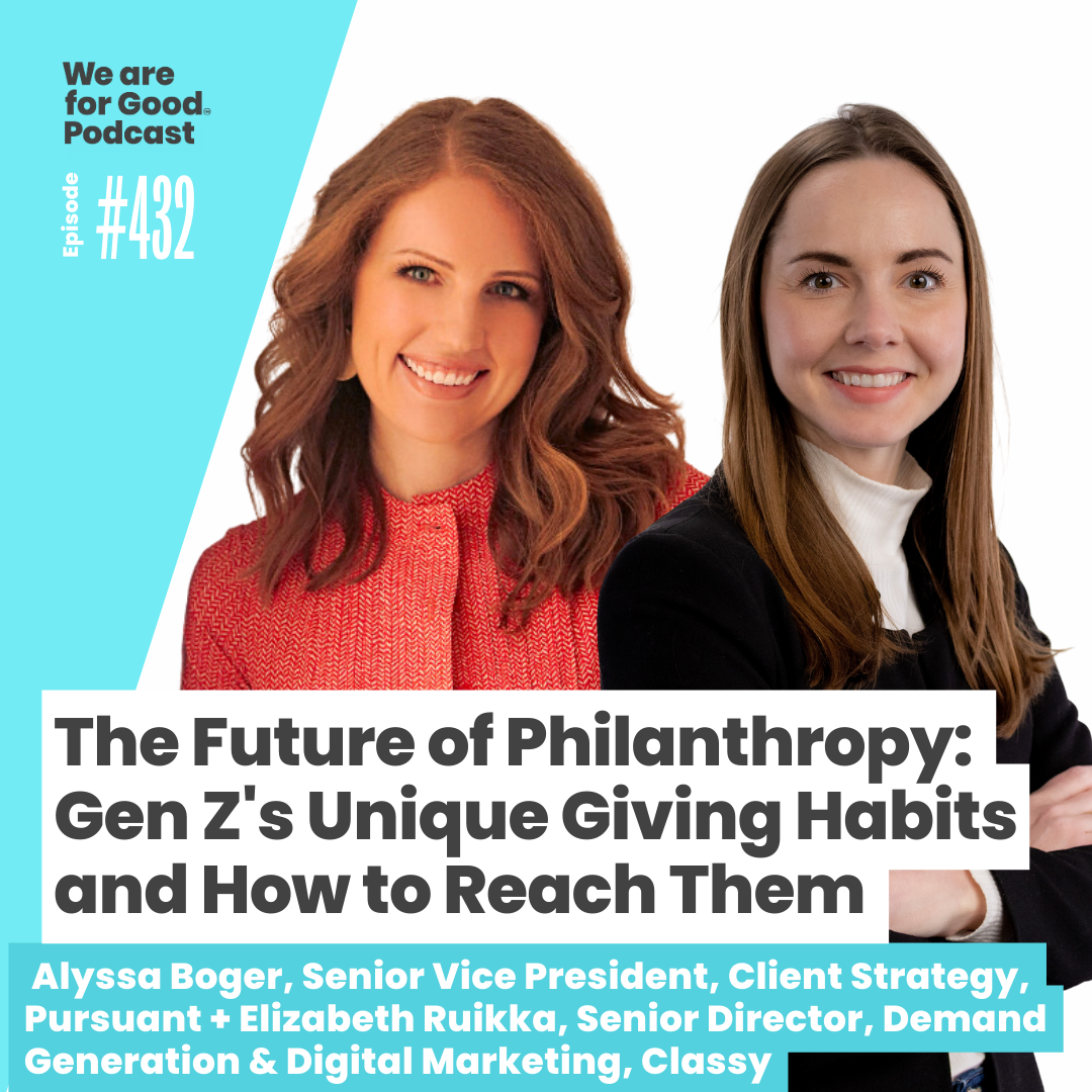 432. The Future of Philanthropy: Gen Z's Unique Giving Habits and How to Reach Them - Elizabeth (McDonough) Ruikka + Alyssa Boger