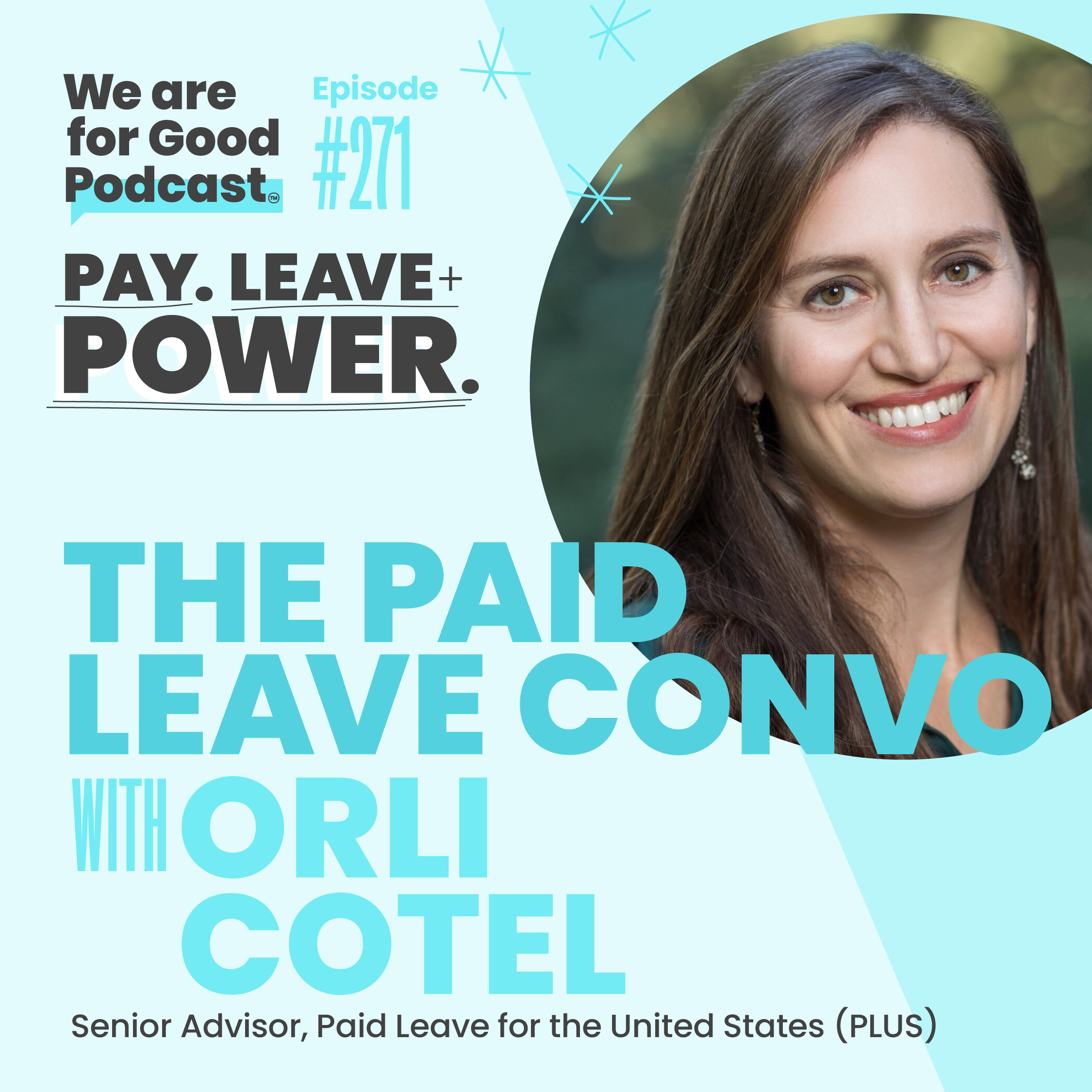 Orli Cotel, Paid Leave for the U.S., We Are For Good Podcast