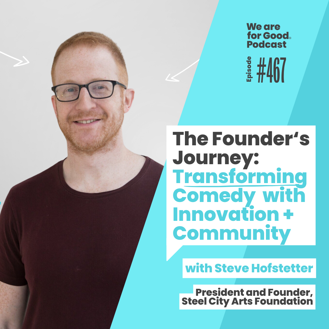 467. T﻿he Founder‘s Journey: Transforming Comedy with Innovation + Commu﻿nity - Steve Hofstetter