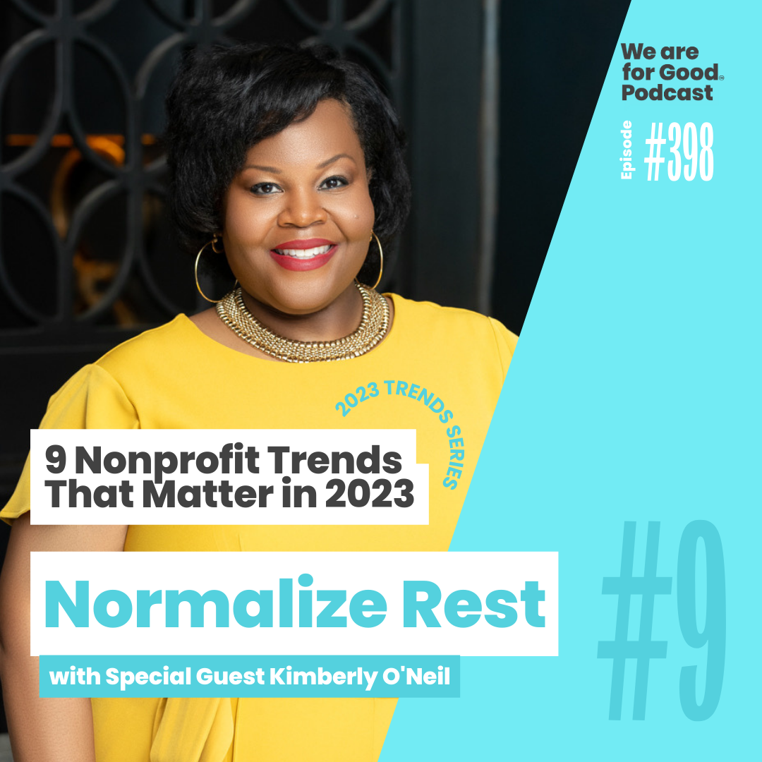 398. 9 Nonprofit Trends That Matter in 2023: Normalize Rest - Jon McCoy, CFRE, Becky Endicott, CFRE and Kimberly O'Neil