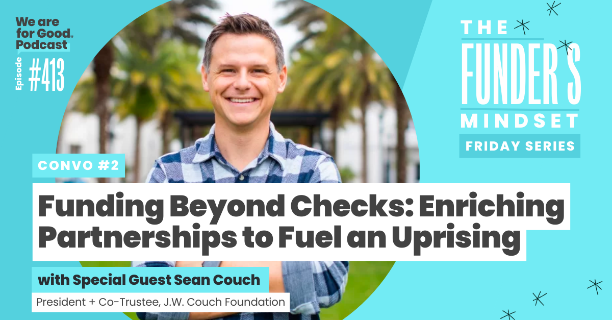 413. The Funder’s Mindset: Funding Beyond Checks: Enriching ...