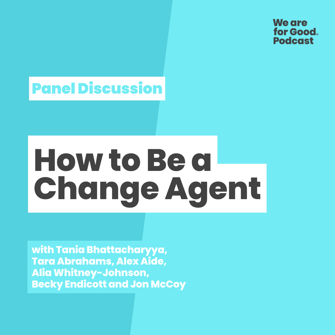 460. How to Be a Change Agent - Tania Bhattacharyya, Tara Abrahams ...