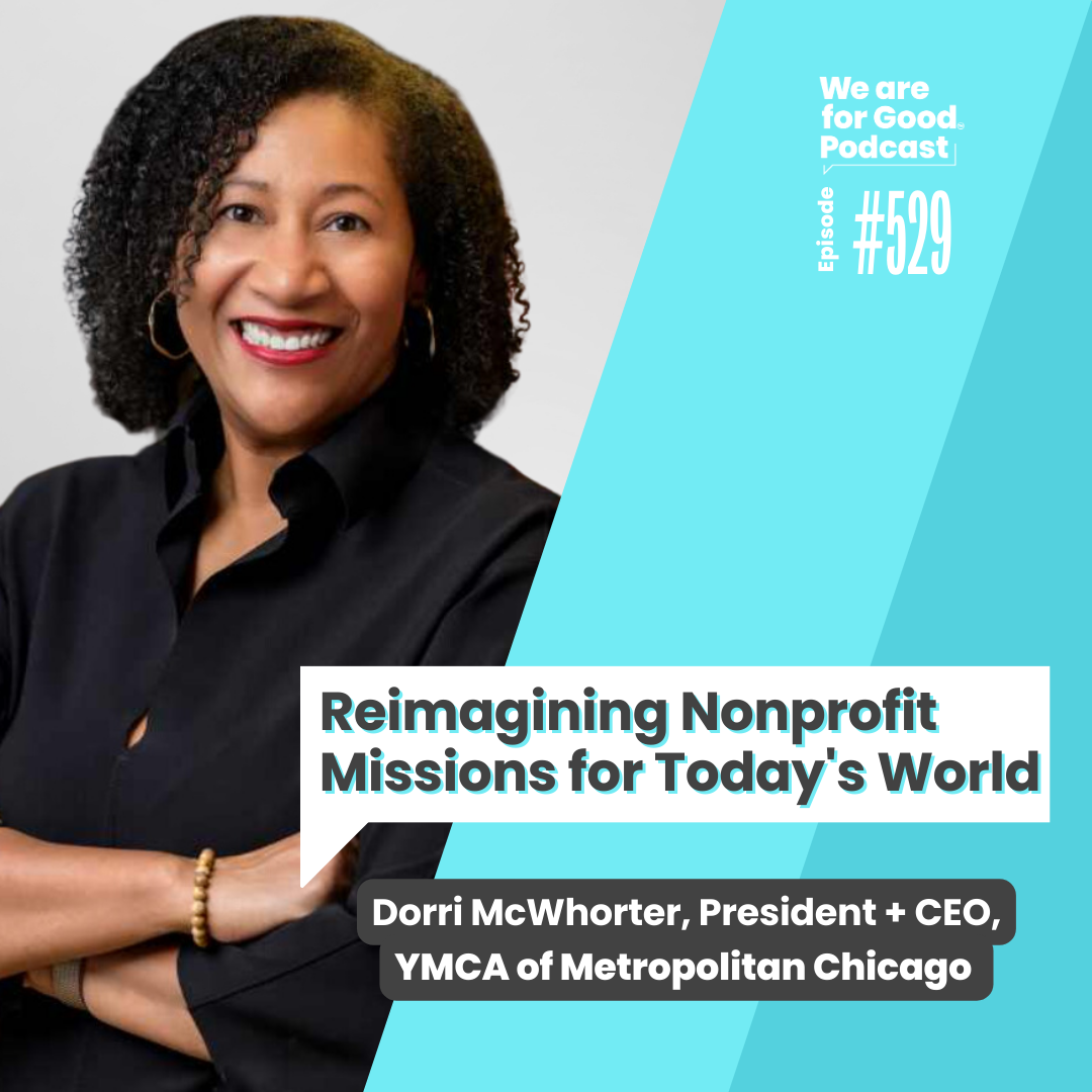 529. Reimagining Nonprofit Missions for Today's World - Dorri McWhorter, YMCA of Metropolitan Chicago