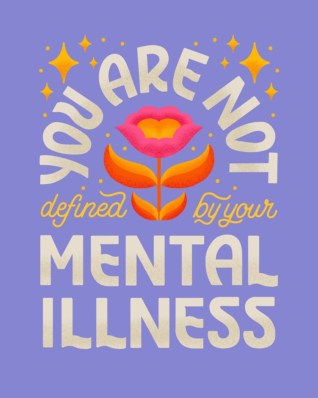 I know life can be tough when you have a mental illness, but know that it is only a part of you and not the whole. It may challenge you and weigh you down at times, but you are capable of living a full, thriving life with it. You are more than a diag