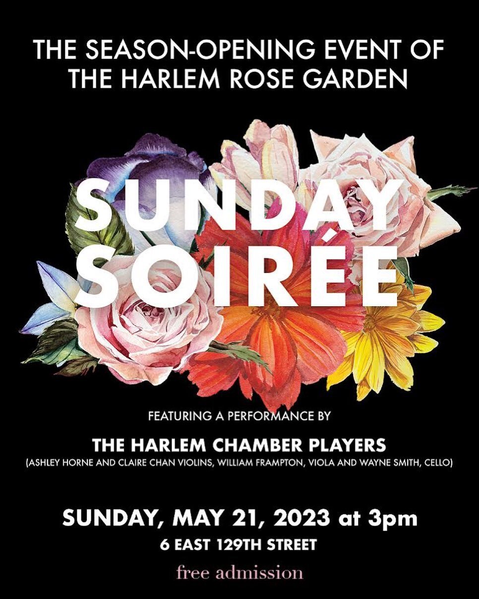 Please join us at the Harlem Rose Garden on Sunday May 21st at 3PM for a special performance by the members of the Harlem Chamber Players.

🎻 Violinists, Ashley Horne and Claire Chan, violist William Frampton, and cellist Wayne Smith will perform se
