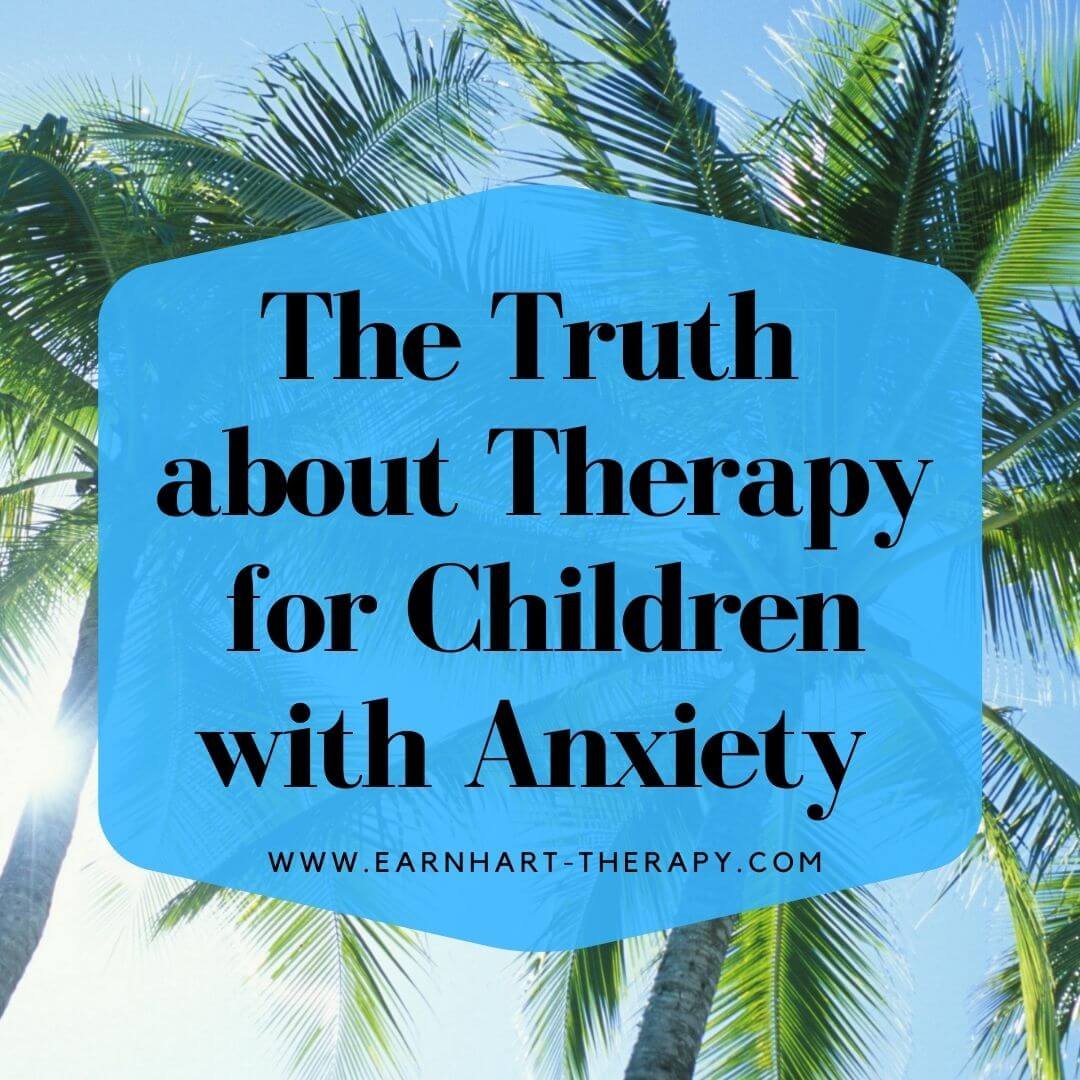 The Truth about Therapy in San Marcos for a Child who is Anxious.