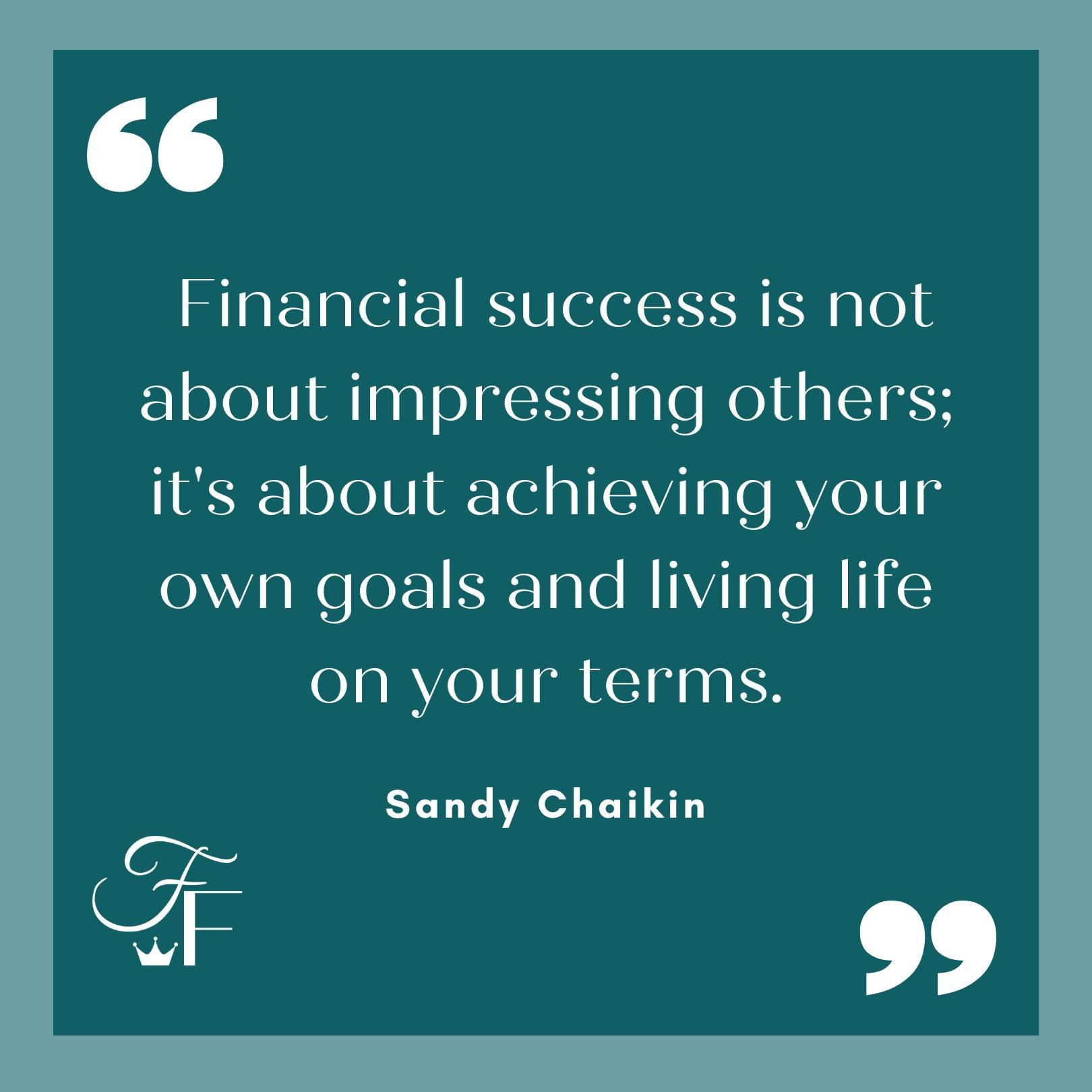 Wise words to redefine success: 'Financial success is not about impressing others; it's about achieving your own goals and living life on your terms.' - Sandy Chaikin. At Fyvie Financial, we're here to guide you toward your unique financial goals bec