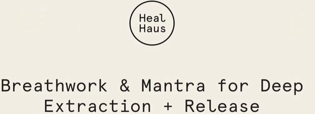 Breathwork & Mantra for Deep Extraction + Release