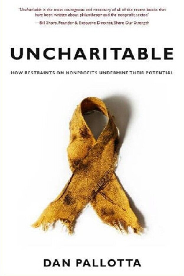 Uncharitable: How Restraints on Nonprofits Undermine Their Potential