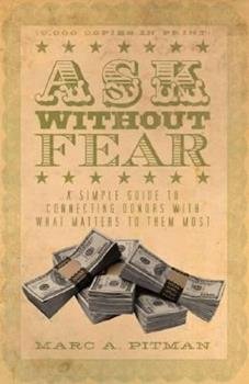 Ask Without Fear: A Simple Guide to Connecting Donors with What Matters to Them Most