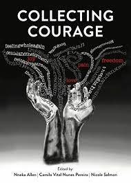 Collecting Courage: Joy, Pain, Freedom, Love