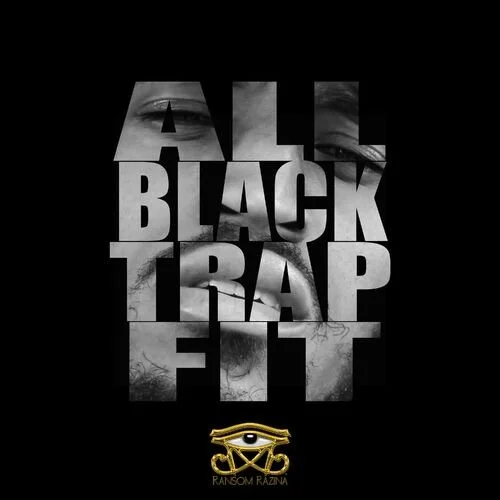 All Black Trap Fit - Ransom Razina
engineered by : Tru Skyy