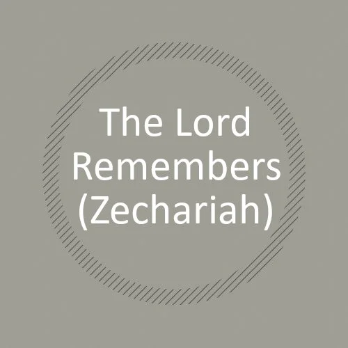 The Lord Remembers (Zechariah)
