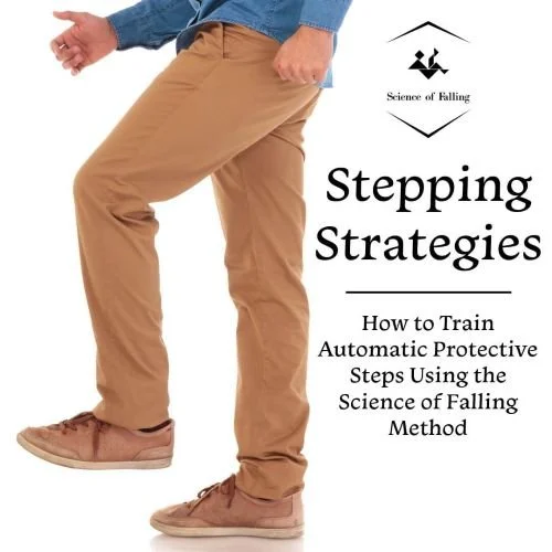 article cover image with man stepping with title: Stepping Strategies - How to Train Automatic Protective Steps Using the Science of Falling Method
