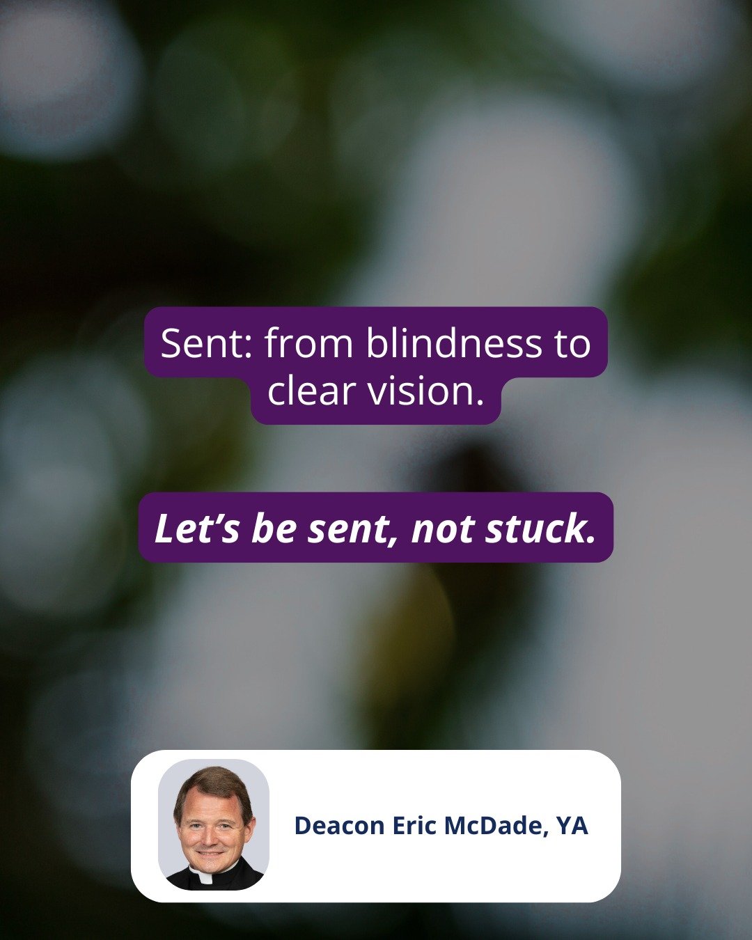 𝘚𝘦𝘯𝘵 𝘰𝘳 𝘴𝘵𝘶𝘤𝘬.

A sense of vision or blindness connects with being sent or stuck. 

We have vision when we're sent; we're usually blind when we're stuck.

Jesus sends the blind man, "Go wash in the Pool of Siloam," which of cours