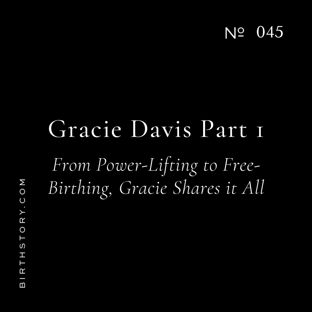 45 Free Birth With Gracie Davis Power Lifter on Free Birth Part 1 of 2