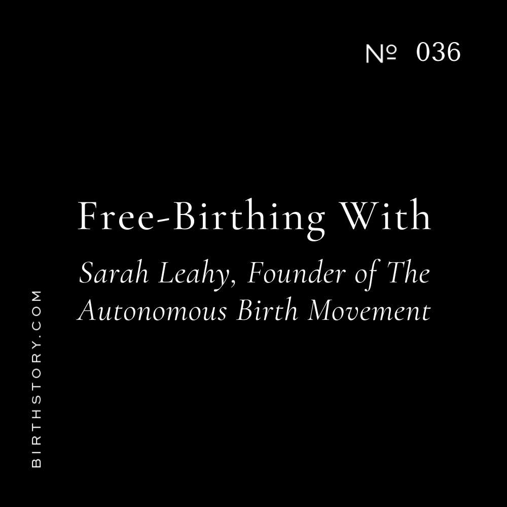36 Learning About Informed Consent and Free Birthing With Sarah Leahy