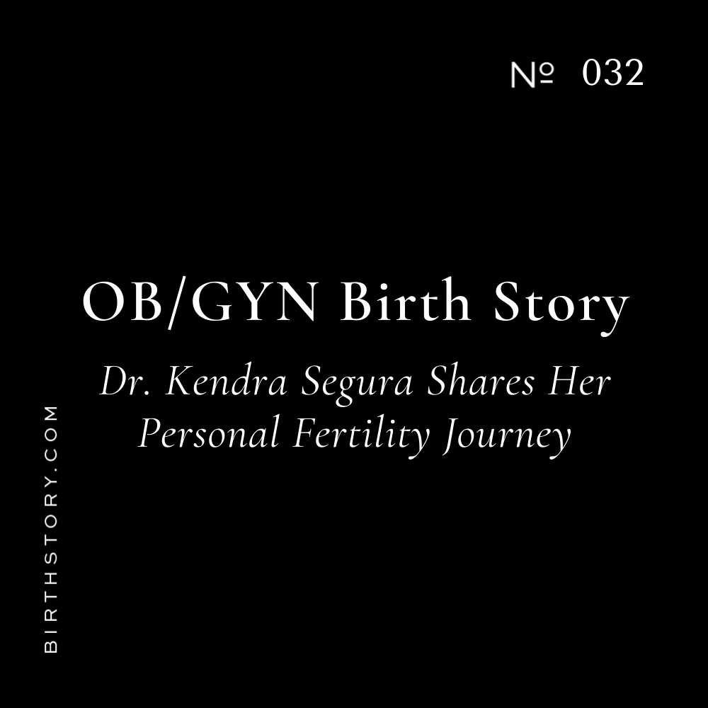 32  Endometriosis, Fibroids, and Fertility…Oh, My! Dr. Kendra Segura, OBGYN, Shares her Birth Story