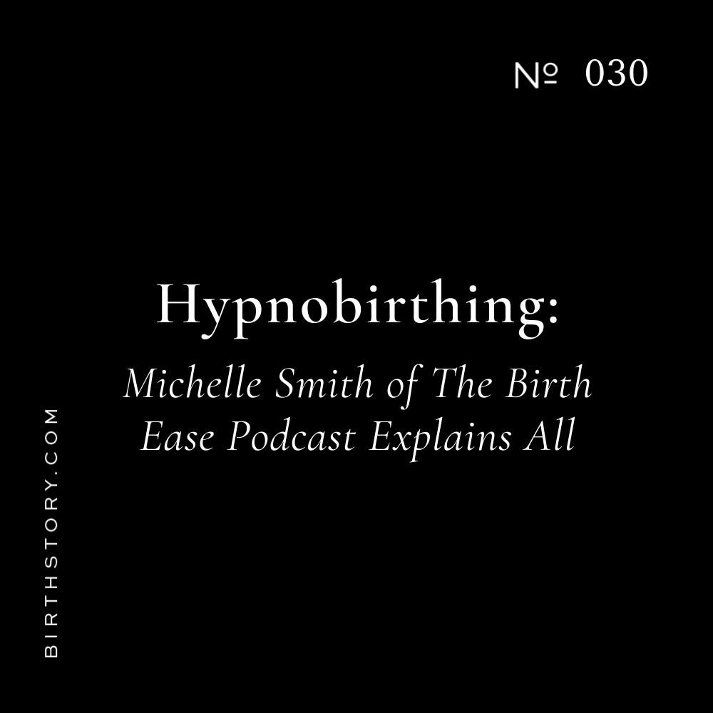 30  What is Hypnobirthing? Meet Michelle Smith Expert Hypnotherapist and Host of Birth Ease Podcast