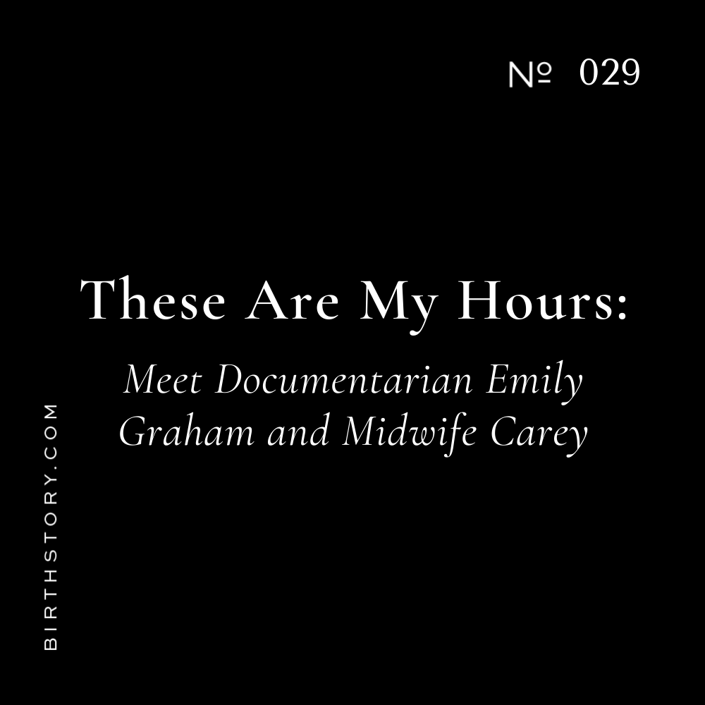 29 Award-Winning Documentarian Emily Graham and Midwife Carey on Unaided Birthing Birth Story