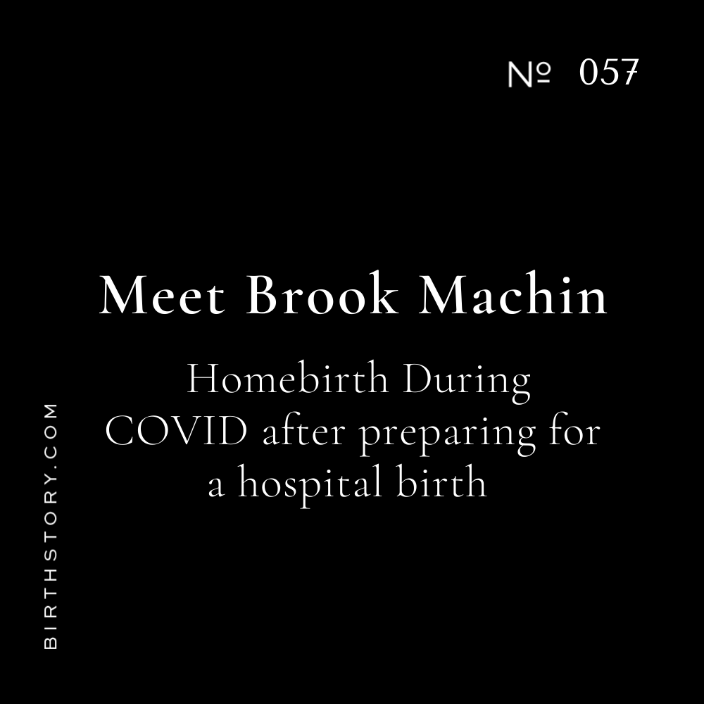 57 Meet Brook Machin: She switched to a homebirth after planning a hospital birth due to COVID