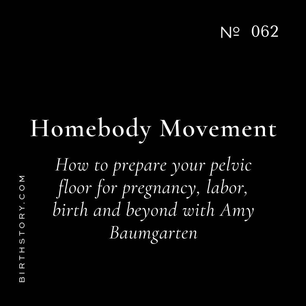 62 How to Prepare Your Pelvic Floor for Pregnancy, Labor, and Birth with Amy from Homebody Movement