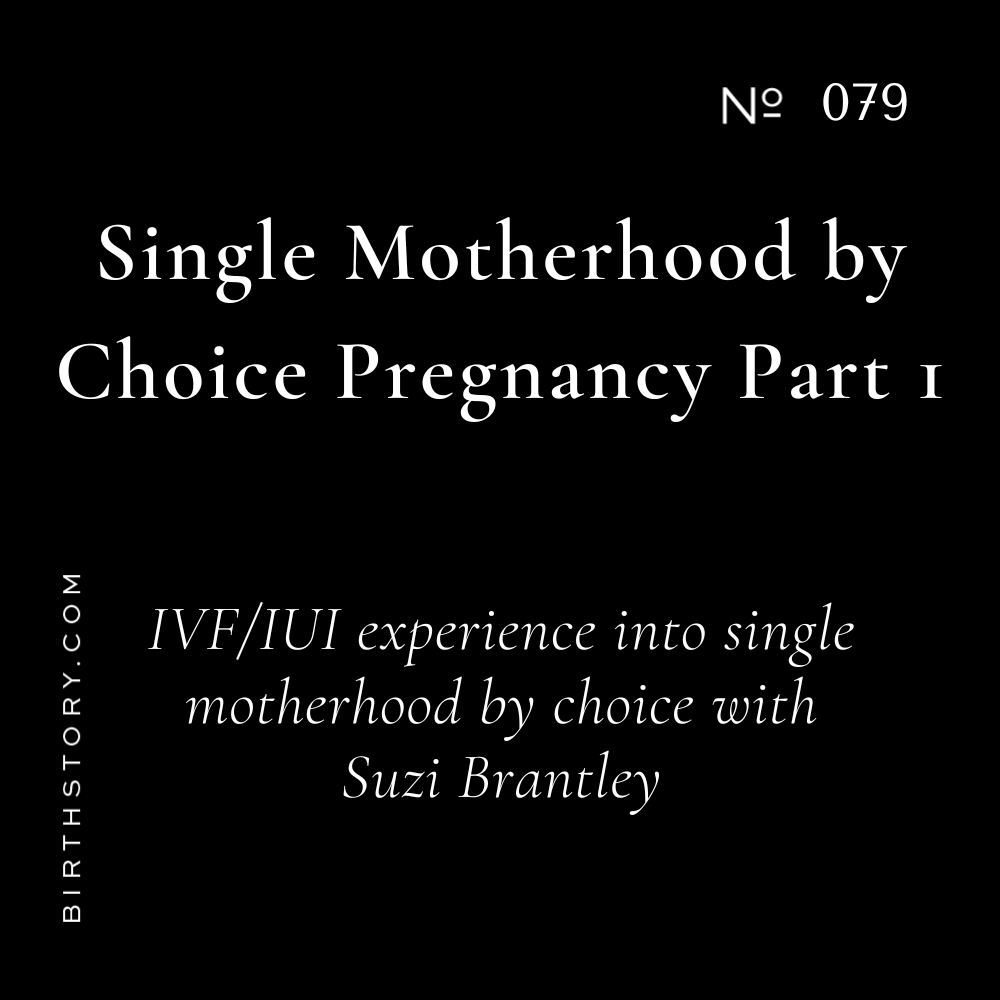 79 Sperm Donation and Single Motherhood by Choice Pregnancy at 40 with Suzi Brantley Part
