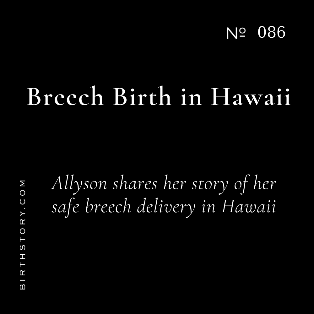 86 Breech birth in Hawaii with Allyson-Safe Breech Series Story 2