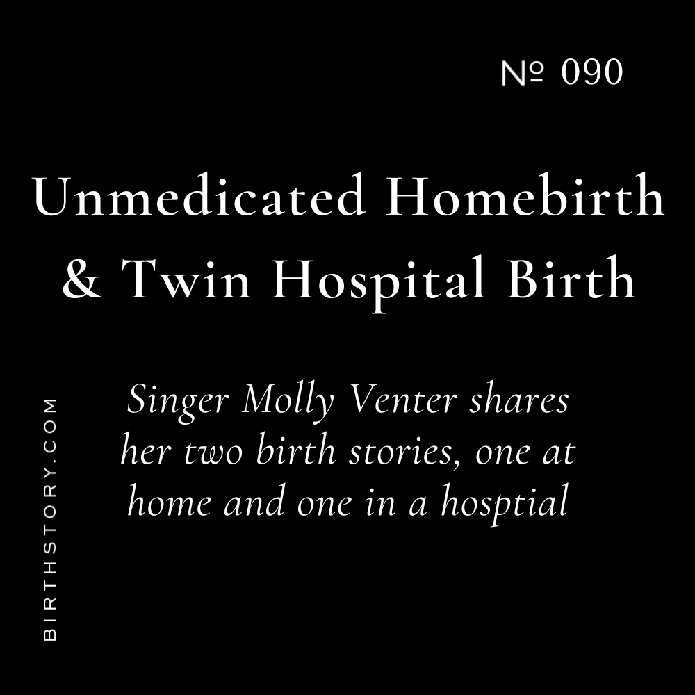 90 My Favorite Singer Molly Venter on Unmedicated Homebirth and Then Her Twin Hospital Birth with an Epidural