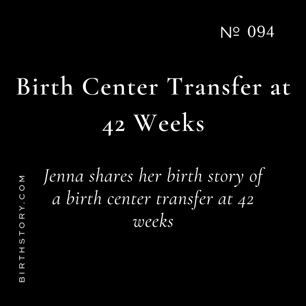 94 Birth Center Transfer at 42 Weeks &amp; Unmedicated Birthing with Raised on Plants Founder Jenna Rude